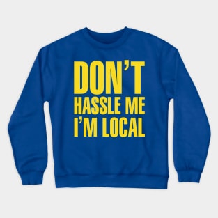 Bob Wiley Don't Hassle Me I'm Local Crewneck Sweatshirt